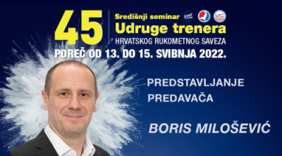 Prvi predavač na 45.seminaru trenera bit će naš Boris Milošević