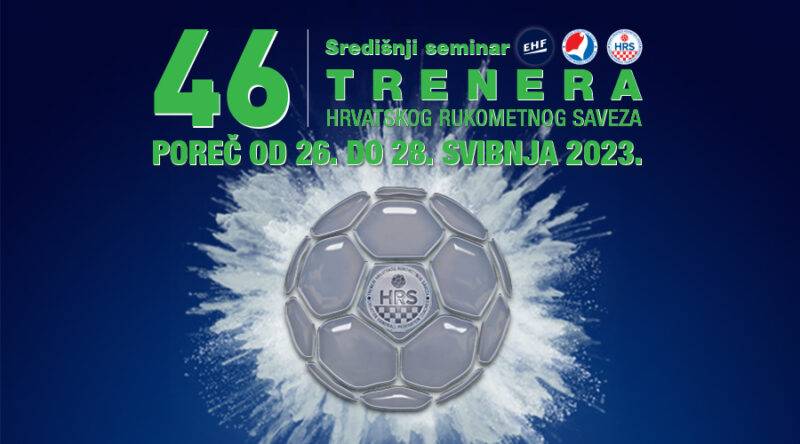 46. Središnji seminar trenera HRS – a: Poreč, od 26. – 28. svibnja 2023.
