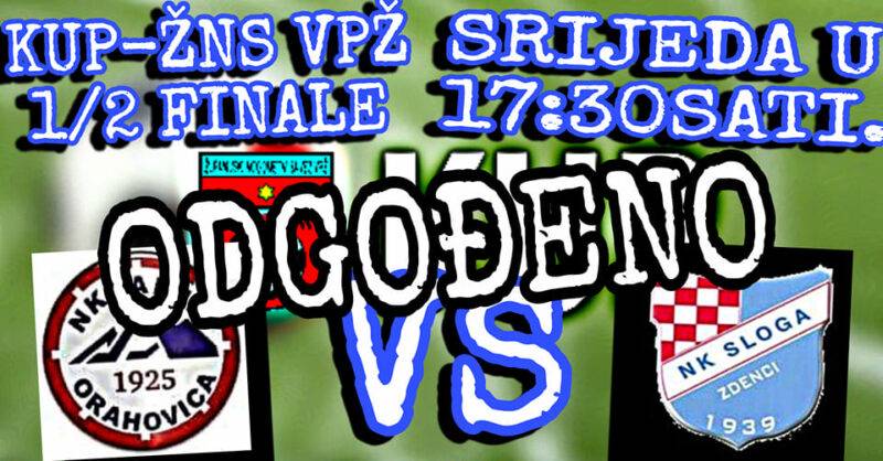 Odgođena je utakmica polufinala kupa Virovitičko-podravske županije u Orahovici-novi termin utorak!