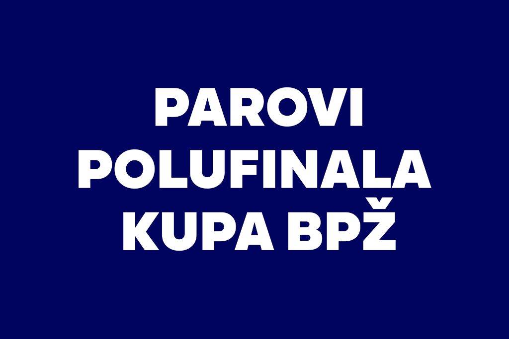 Izvučeni su parovi polufinala kupa BPŽ